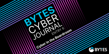 Bytes Cyber Journal: Entry 6 - Cyber in the Boardroom