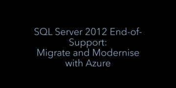 SQL Server 2012 End-of-Support: Your Options