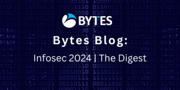 Bytes Blog: Infosec 2024 | The Digest